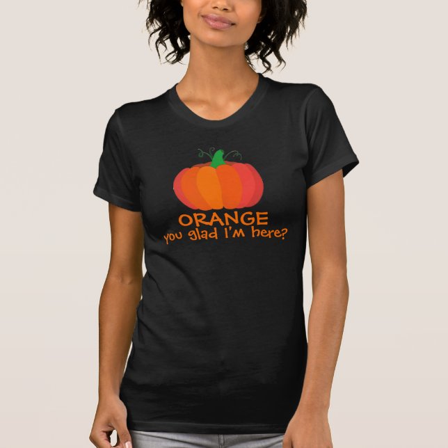 Camiseta Orange, você está feliz por eu estar aqui engraçad (Frente)