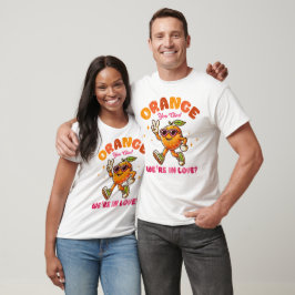 Camiseta Orange You Glad we are in Love - Engraçado Namorad
