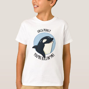 Camiseta Orca Puns, você está me matando.