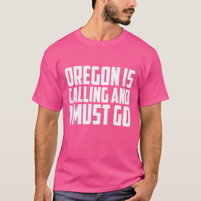 Camiseta Oregon Está Ligando E Eu Preciso Ir (Frente)