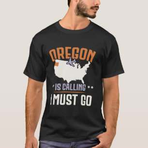 Camiseta Oregon Está Ligando E Eu Tenho Que Ir Para A Améri