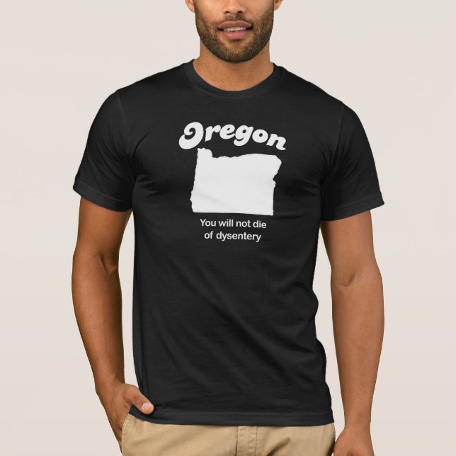 Camiseta Oregon - você não morrerá do t-shirt dysentary (Frente)