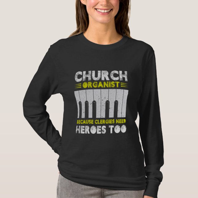 Camiseta Organista Da Igreja Porque Clérigos Precisam De He (Frente)