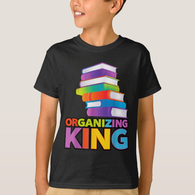Camiseta Organizing King Quote Fun For Books Lovers Librari (Frente)