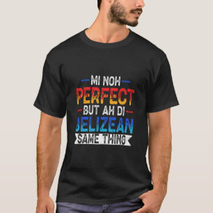 Camiseta Orgulho Belizenho Belize Mi NOH Perfeito mas ah di