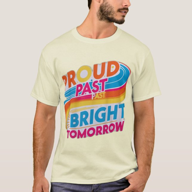Camiseta Orgulho do passado amanhã brilhante (Frente)