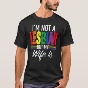 Camiseta Orgulho LGBT Não sou Lésbica, mas a minha mulher é