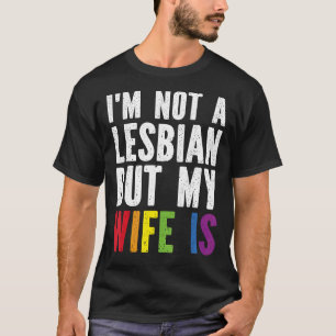 Camiseta Orgulho LGBT Não sou Lésbica, mas minha esposa é