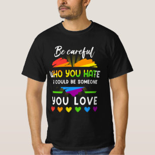 Camiseta Orgulho Lgbt Seja Cuidadoso Quem Você Odeia Pode S