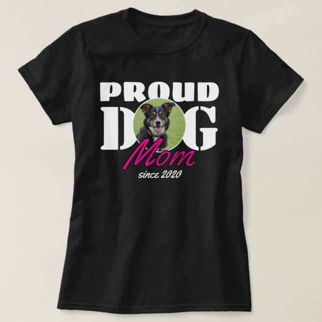 Camiseta Orgulho Mãe de Cachorro - Ano Personalizado e Foto (Frente do Design)