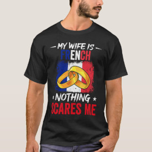 Camiseta Orgulho Minha Esposa É Francês Nada Me Assusta Her