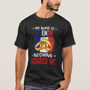 Camiseta Orgulho Minha Esposa É Francês Nada Me Assusta Her