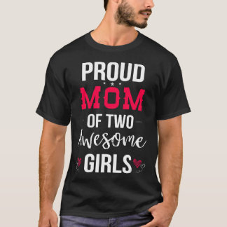 Camiseta Orgulhosa Mãe De Duas Meninas Incríveis T-shirt Di