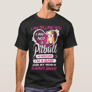 Camiseta Orgulhosa Mãe de Pitbull Minha Mãe Disse Que Sou U
