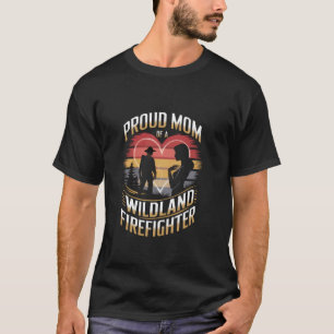 Camiseta Orgulhosa Mãe De Um Combatente De Incêndio Florest