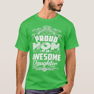 Camiseta Orgulhosa Mãe De Um Dia de as mães De Filha Incrív