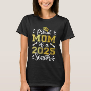 Camiseta Orgulhosa Mãe De Um Graduado Senior De 2025 Gradua