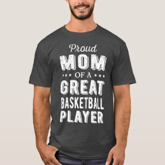 Camiseta Orgulhosa Mãe De Um Jogador De Basquete De Excelen