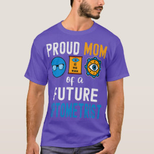 Camiseta Orgulhosa Mãe de um Optometrista Futuro 1