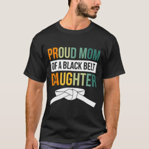 Camiseta Orgulhosa Mãe De Uma Filha De Cinturão Negro 19