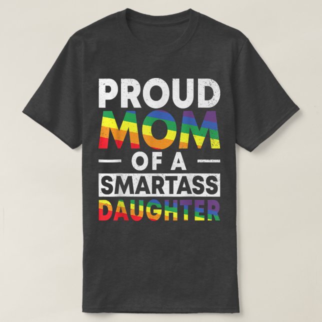 Camiseta Orgulhosa Mãe de uma Filha LGBT Lésbica Smartass (Frente do Design)