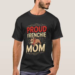 Camiseta Orgulhosa Mãe Francesa Melhor Dono de Bulldog Fran