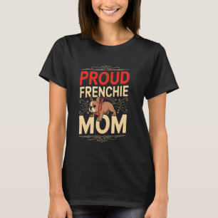 Camiseta Orgulhosa Mãe Frenchie Melhor Dono de Bulldog Fran