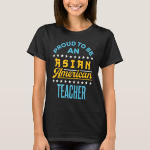 Camiseta Orgulhoso De Ser Um Professor Asiático Americano A