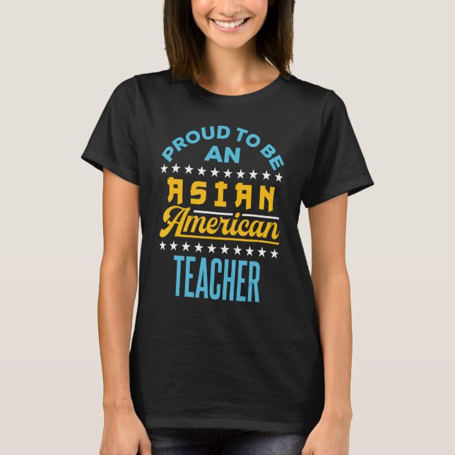 Camiseta Orgulhoso De Ser Um Professor Asiático Americano A (Frente)