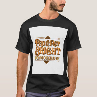 Camiseta Orgulhoso do Passado Brilhante Amanhã."