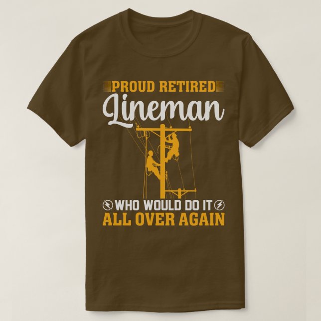 Camiseta Orgulhoso Lineman Aposentado Que Faria Isso Por To (Frente do Design)