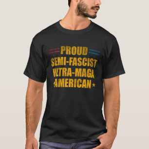 Camiseta Orgulhoso Semi-Fascista Ultra Maga American Funny