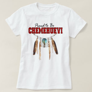 Camiseta Orgulhoso ser t-shirt de Chemehuevi