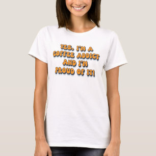 Camiseta Orgulhoso viciado em café, humor engraçado nos ano