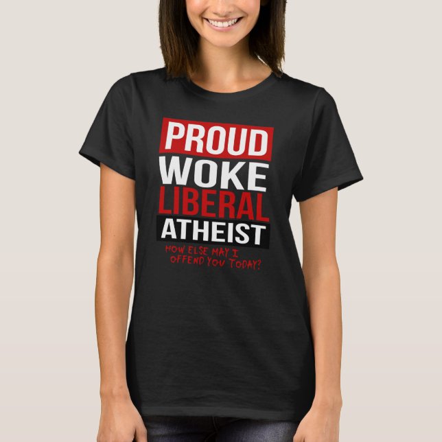 Camiseta Orgulhoso Woke Liberal Atheist - Que outra coisa e (Frente)