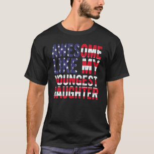 Camiseta Original Incrível Como Minha Filha Mais Nova Pai