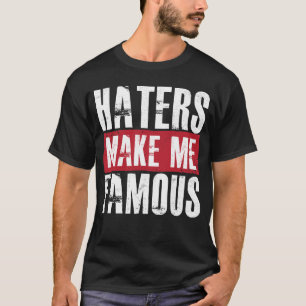 Camiseta Os aborrecedores fazem-me famoso