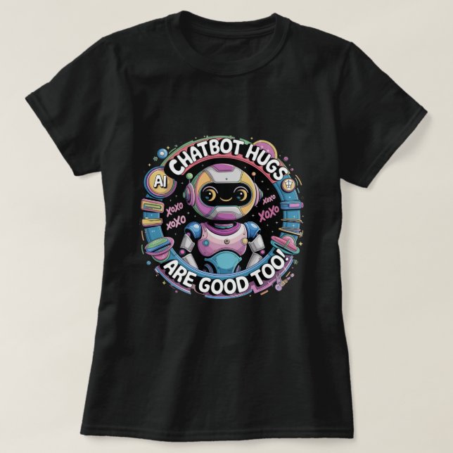 Camiseta Os Abraços De Chatbot São Bons Para Os Robôs De Ai (Frente do Design)