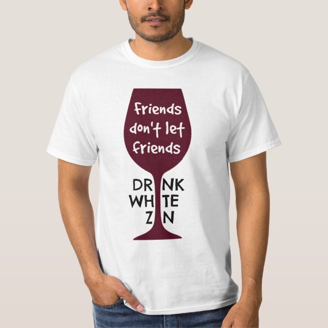Camiseta Os amigos não deixam o branco Zin da bebida dos (Frente)