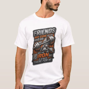 CAMISETA OS AMIGOS PODEM VIR E IR, MAS O FERRO ESTÁ SEMPRE