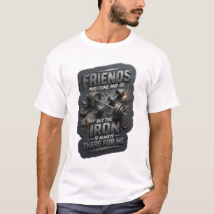 CAMISETA OS AMIGOS PODEM VIR E IR, MAS O FERRO SEMPRE ESTÁ