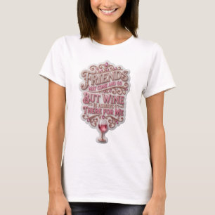 CAMISETA OS AMIGOS PODEM VIR E IR, MAS O VINHO ESTÁ SEMPRE