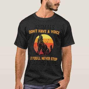 Camiseta Os Animais não têm voz, então você nunca vai detê-