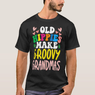 Camiseta Os Antigos Hippies Fazem A Avó De Groovó Melhor Av