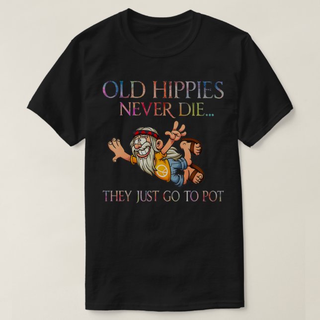 Camiseta Os Antigos Hippies Nunca Morrem Eles Apenas Vão Pa (Frente do Design)