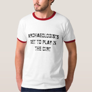 Camiseta OS ARQUEÓLOGOS CONSEGUEM JOGAR NA SUJEIRA - camis