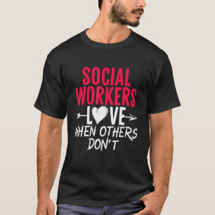 Camiseta Os assistentes sociais amam quando outros não amam