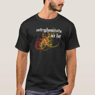 Camiseta Os Astrophysicists estão quentes