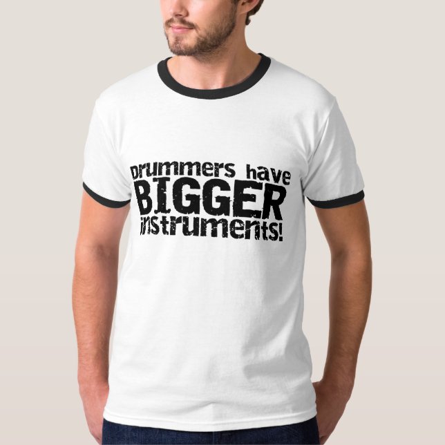 Camiseta Os bateristas têm um t-shirt mais grande da (Frente)