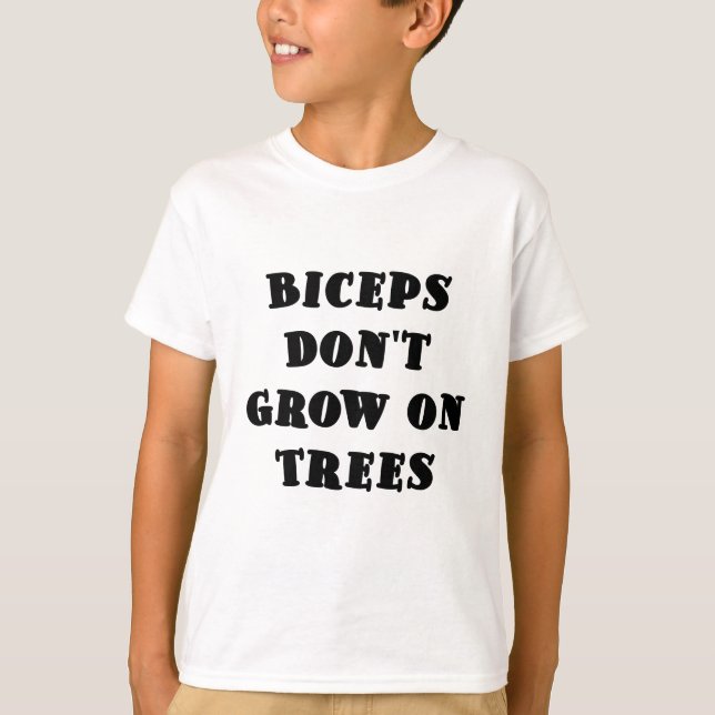 Camiseta Os bíceps não crescem em árvores (Frente)